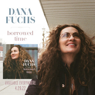 Dana Fuchs "Borrowed Time" Available Now!